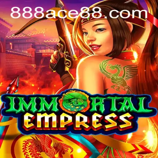Unveiling the Mystique of ImmortalEmpress: A Journey into the Realm of 888ace